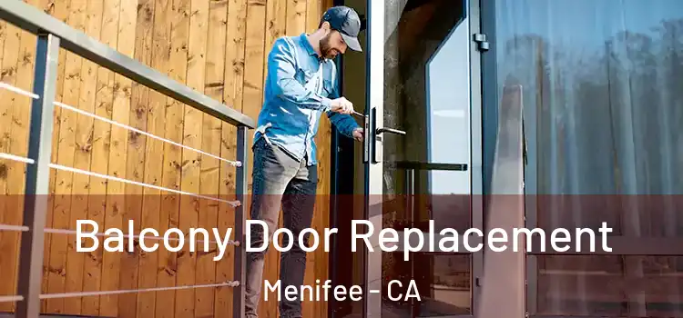  Balcony Door Replacement Menifee - CA