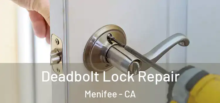  Deadbolt Lock Repair Menifee - CA