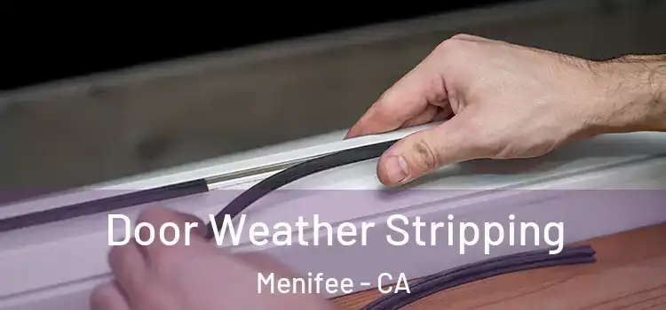  Door Weather Stripping Menifee - CA