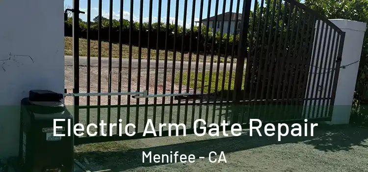  Electric Arm Gate Repair Menifee - CA