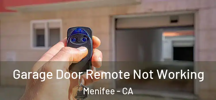  Garage Door Remote Not Working Menifee - CA