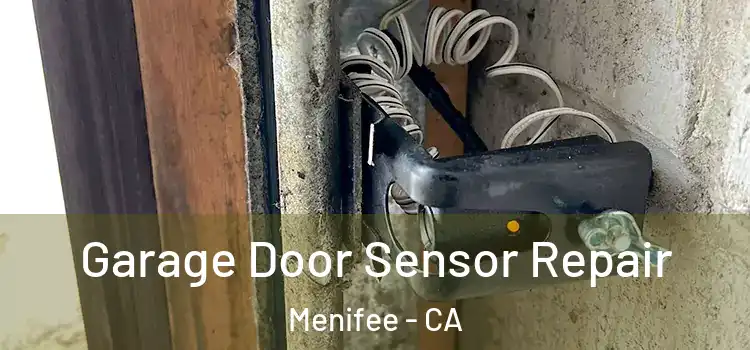  Garage Door Sensor Repair Menifee - CA