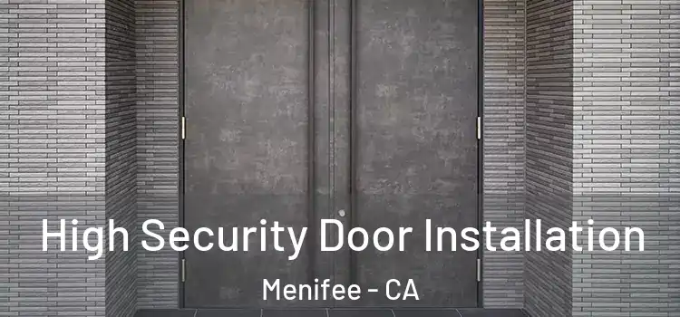  High Security Door Installation Menifee - CA